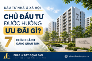 7 ưu đãi chủ đầu tư dự án nhà ở xã hội từ năm 2025