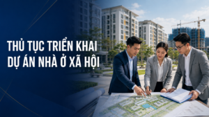 Thủ tục triển khai dự án nhà ở xã hội