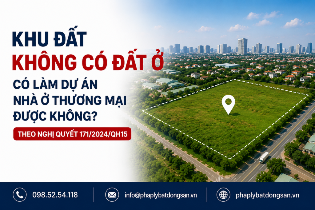Khu đất không có đất ở làm dự án nhà ở thương mại theo Nghị quyết 171